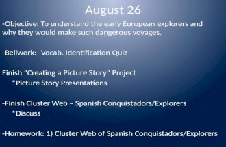 August 26 -Objective: To understand the early European explorers and why they would make such dangerous voyages. -Bellwork: -Vocab. Identification Quiz.