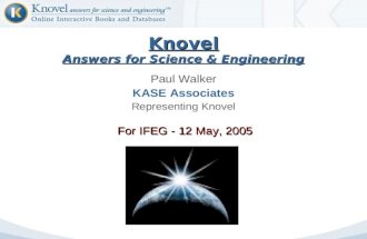 Knovel Answers for Science & Engineering Paul Walker KASE Associates Representing Knovel For IFEG - 12 May, 2005.