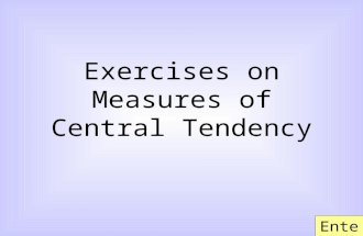 Exercises on Measures of Central Tendency Enter. There are seven multiple-choice questions in this exercise. Click the letter to select the corresponding.