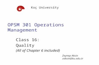 OPSM 301 Operations Management Class 16: Quality (All of Chapter 6 included) Koç University Zeynep Aksin zaksin@ku.edu.tr.