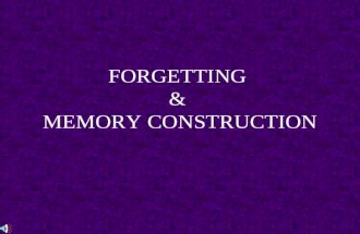 FORGETTING & MEMORY CONSTRUCTION. Why do we forget? Forgetting can occur at any memory stage Retrieval from long-term memory Depending on interference,