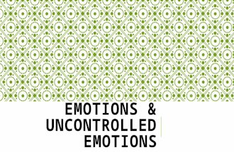 EMOTIONS & UNCONTROLLED EMOTIONS. BASIC HUMAN EMOTIONS 1. Happiness 2. Sadness 3. Love 4. Hate 5. Anger 6. Fear.