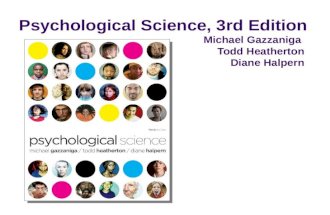 Psychological Science, 3rd Edition Michael Gazzaniga Todd Heatherton Diane Halpern.