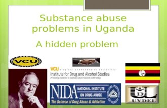 Substance abuse problems in Uganda A hidden problem.