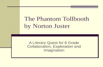 The Phantom Tollbooth by Norton Juster A Literary Quest for 6 Grade Collaboration, Exploration and Imagination.
