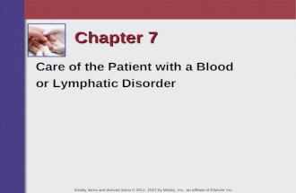 Chapter 7 Care of the Patient with a Blood or Lymphatic Disorder Mosby items and derived items © 2011, 2007 by Mosby, Inc., an affiliate of Elsevier Inc.