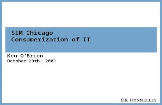 1 SIM Chicago Consumerization of IT Ken O’Brien October 29th, 2009.
