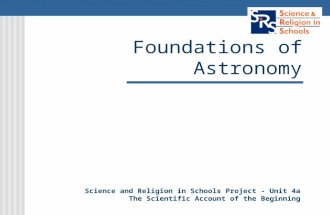 Foundations of Astronomy Science and Religion in Schools Project - Unit 4a The Scientific Account of the Beginning.