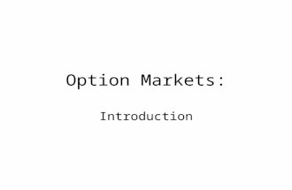 Option Markets: Introduction. Buy - Long Sell – Short Call –Holder has the right to purchase an asset for a specified price Put –Holder has the right.