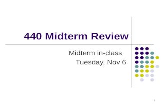 1 440 Midterm Review Midterm in-class Tuesday, Nov 6.