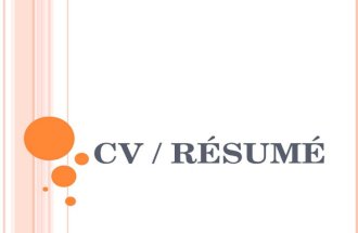 CV / RÉSUMÉ. What is a CV? A CV is a personal summary of your professional history and qualifications. It includes information about your career goals,