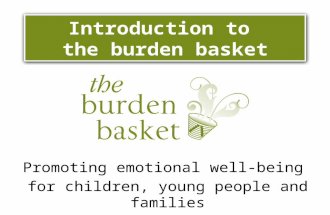 Introduction to the burden basket Promoting emotional well-being for children, young people and families.