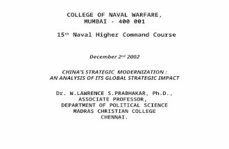 COLLEGE OF NAVAL WARFARE, MUMBAI - 400 001 15 th Naval Higher Command Course December 2 nd 2002 CHINA’S STRATEGIC MODERNIZATION : AN ANALYSIS OF ITS GLOBAL.