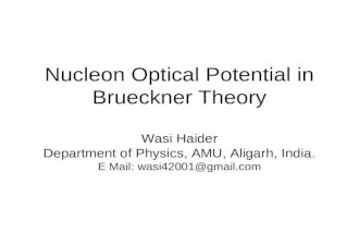 Nucleon Optical Potential in Brueckner Theory Wasi Haider Department of Physics, AMU, Aligarh, India. E Mail: wasi42001@gmail.com.