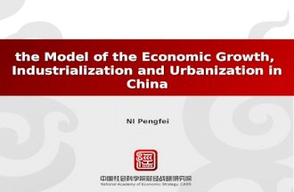 The Model of the Economic Growth, Industrialization and Urbanization in China NI Pengfei.