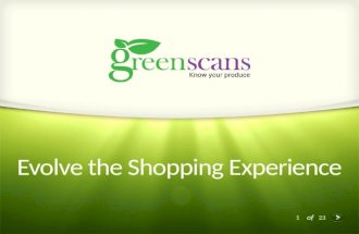 1 of 23 Evolve the Shopping Experience. 2 of 23  info@greenscans.com greenscans, Inc. 207 New Market Ctr, #160 Boone, NC 28607 Table.