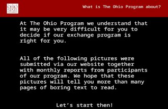 What is The Ohio Program about? At The Ohio Program we understand that it may be very difficult for you to decide if our exchange program is right for.