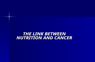 THE BETWEEN NUTRITION AND CANCER THE LINK BETWEEN NUTRITION AND CANCER.