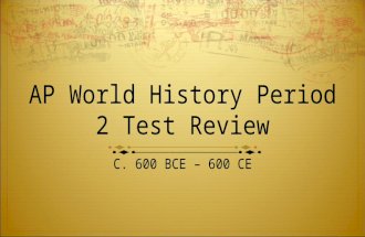 AP World History Period 2 Test Review C. 600 BCE – 600 CE.