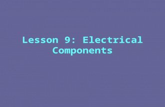 Lesson 9: Electrical Components. Batteries A device composed of one or more cells in which chemical energy is converted into electrical energy. The most.