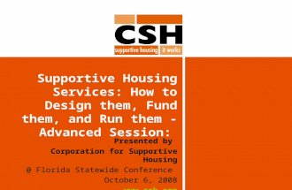 Supportive Housing Services: How to Design them, Fund them, and Run them - Advanced Session: Presented by Corporation for Supportive Housing @ Florida.