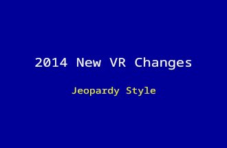 2014 New VR Changes Jeopardy Style. Jeopardy Rules Team #1 will choose a question. Team #1 will get the first chance to answer the question, earning points.