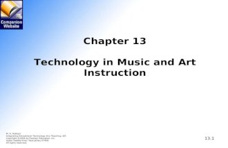 13.1 Chapter 13 Technology in Music and Art Instruction M. D. Roblyer Integrating Educational Technology into Teaching, 4/E Copyright © 2006 by Pearson.