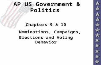 AP US Government & Politics Chapters 9 & 10 Nominations, Campaigns, Elections and Voting Behavior.