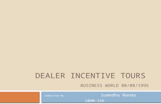 DEALER INCENTIVE TOURS BUSINESS WORLD 08/08/1995 Submitted By: Sumedha Nanda 10DM-159.