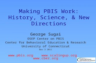 Making PBIS Work: History, Science, & New Directions George Sugai OSEP Center on PBIS Center for Behavioral Education & Research University of Connecticut.