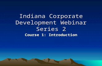 Indiana Corporate Development Webinar Series 2 Course 1: Introduction.