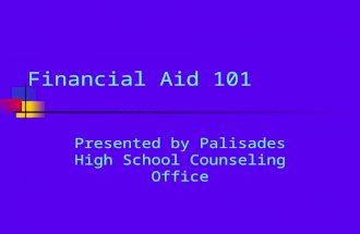 Financial Aid 101 Presented by Palisades High School Counseling Office.