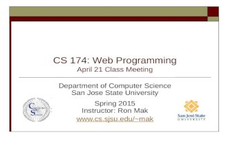 CS 174: Web Programming April 21 Class Meeting Department of Computer Science San Jose State University Spring 2015 Instructor: Ron Mak mak.