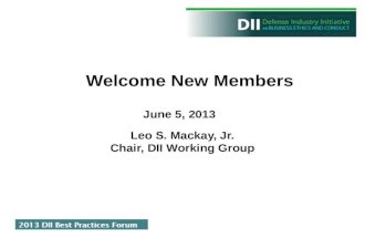 June 5, 2013 Welcome New Members Leo S. Mackay, Jr. Chair, DII Working Group.