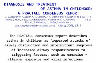 The PRACTALL consensus report describes asthma in children as “repeated attacks of airway obstruction and intermittent symptoms of increased airway responsiveness.