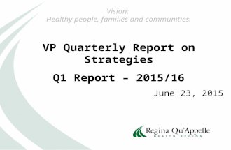 VP Quarterly Report on Strategies Q1 Report – 2015/16 June 23, 2015 Vision: Healthy people, families and communities.