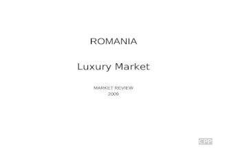 ROMANIA Luxury Market MARKET REVIEW 2009. Table of Contents 1.GENERAL COUNTRY PRESENTATION 2.FASHION 3.ACCESSORIES 4.JEWELRIES / WATCHES 5.HOSPITALITY.