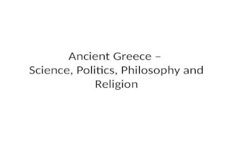 Ancient Greece – Science, Politics, Philosophy and Religion.