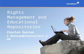 Rights Management and Educational Repositories Charles Duncan C.Duncan@intrallect.com.