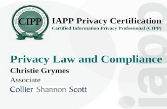 IAPP Privacy Certification Certified Information Privacy Professional (CIPP) Christie Grymes Associate Privacy Law and Compliance.