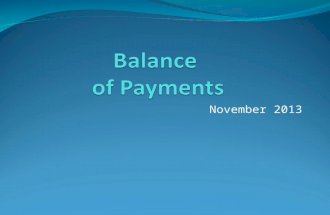 November 2013. The Balance of Payments A record of the value of all the transactions between the residents of one country with the residents of all other.