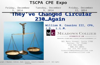 They’ve Changed Circular 230…Again William R. Cousins III, CPA, J.D., L.L.M. Copyright © Meadows, Collier, Reed, Cousins, Crouch & Ungerman, L.L.P. All.