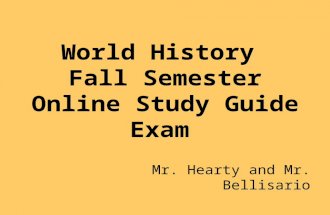 World History Fall Semester Online Study Guide Exam Mr. Hearty and Mr. Bellisario.