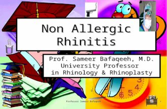 9/2/2015Professor Sameer Bafaqeeh1 Non Allergic Rhinitis Prof. Sameer Bafaqeeh, M.D. University Professor in Rhinology & Rhinoplasty.