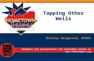 Tapping Other Wells Shirley Helgevold, MIDAS Handouts and presentation are available online at .