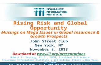 Rising Risk and Global Opportunity Musings on Mega Issues in Global Insurance & Growth Prospects John Street Club New York, NY November 8, 2013 Download.