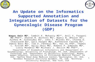 1 An Update on the Informatics Supported Annotation and Integration of Datasets for the Gynecologic Disease Program (GDP) Waqas Amin MD 1, Sambit K. Mohanty.