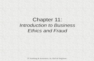 IT Auditing & Assurance, 2e, Hall & Singleton Chapter 11: Introduction to Business Ethics and Fraud IT Auditing & Assurance, 2e, Hall & Singleton.