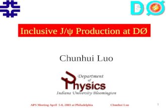 APS Meeting April 5-8, 2003 at Philadelphia Chunhui Luo 1 Chunhui Luo Inclusive J/ψ Production at DØ.