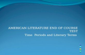 AMERICAN LITERATURE END OF COURSE TEST Time Periods and Literary Terms.